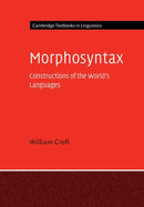 Morphosyntax : Constructions of the World's Languages-9781107474611