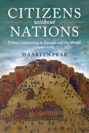 Citizens without Nations : Urban Citizenship in Europe and the World, c.1000-1789-9781107504158