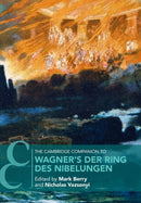The Cambridge Companion to Wagner's Der Ring des Nibelungen-9781107519473