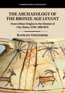 The Archaeology of the Bronze Age Levant : From Urban Origins to the Demise of City-States, 3700-1000 BCE-9781107529137