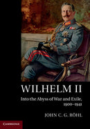 Wilhelm II : Into the Abyss of War and Exile, 1900-1941-9781107544192