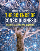 The Science of Consciousness : Waking, Sleeping and Dreaming-9781107563308