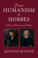 From Humanism to Hobbes : Studies in Rhetoric and Politics-9781107569362