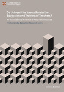 Do Universities have a Role in the Education and Training of Teachers? : An International Analysis of Policy and Practice-9781107571907