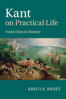 Kant on Practical Life : From Duty to History-9781107576414