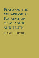 Plato on the Metaphysical Foundation of Meaning and Truth-9781107584808