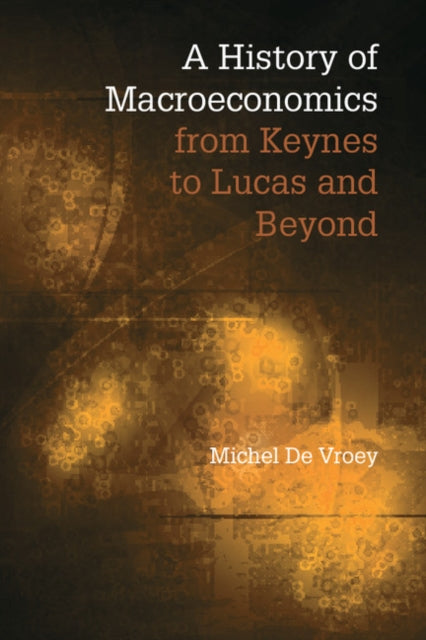 A History of Macroeconomics from Keynes to Lucas and Beyond-9781107584945