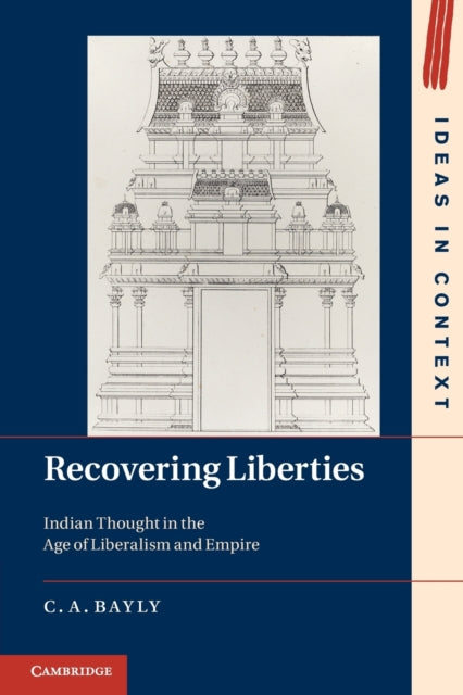 Recovering Liberties : Indian Thought in the Age of Liberalism and Empire-9781107601475