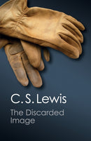 The Discarded Image : An Introduction to Medieval and Renaissance Literature-9781107604704