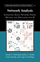 Network Analysis : Integrating Social Network Theory, Method, and Application with R-9781107611900