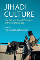 Jihadi Culture : The Art and Social Practices of Militant Islamists-9781107614567