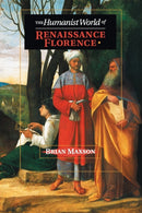 The Humanist World of Renaissance Florence-9781107619647
