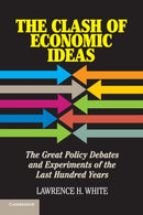 The Clash of Economic Ideas : The Great Policy Debates and Experiments of the Last Hundred Years-9781107621336