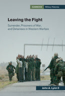 Leaving the Fight : Surrender, Prisoners of War, and Detainees in Western Warfare-9781107638044