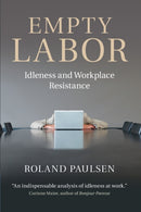 Empty Labor : Idleness and Workplace Resistance-9781107663930