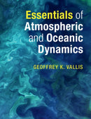 Essentials of Atmospheric and Oceanic Dynamics-9781107692794