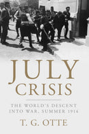 July Crisis : The World's Descent into War, Summer 1914-9781107695276