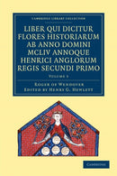 Rogeri de Wendover Liber qui Dicitur Flores Historiarum ab Anno             Domini MCLIV annoque Henrici Anglorum Regis Secundi Primo - Volume             3