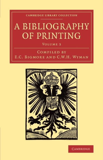 A Bibliography of Printing : With Notes and Illustrations-9781108074346