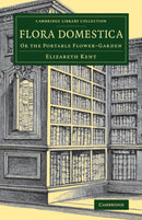 Flora Domestica : Or the Portable Flower-Garden-9781108076739