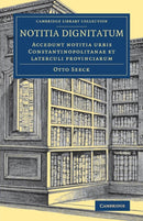 Notitia dignitatum : Accedunt notitia urbis Constantinopolitanae et laterculi provinciarum-9781108081825