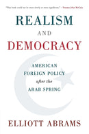 Realism and Democracy : American Foreign Policy after the Arab Spring-9781108401715