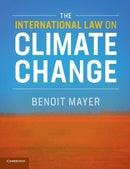 The International Law on Climate Change-9781108412292