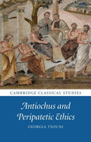 Antiochus and Peripatetic Ethics-9781108412612