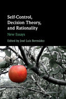 Self-Control, Decision Theory, and Rationality : New Essays-9781108413015