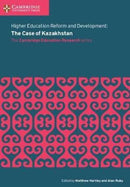 Higher Education Reform and Development: The Case of Kazakhstan-9781108414074