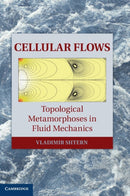 Cellular Flows : Topological Metamorphoses in Fluid Mechanics-9781108418621