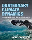 Quaternary Climate Dynamics : Integrating Paleoclimate Data, Modeling and Theory-9781108419000