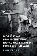 Morale and Discipline in the Royal Navy during the First World War-9781108419055