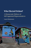 Who Elected Oxfam? : A Democratic Defense of Self-Appointed Representatives-9781108419369