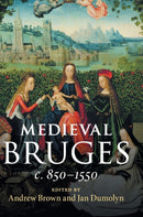 Medieval Bruges : c. 850-1550-9781108419659