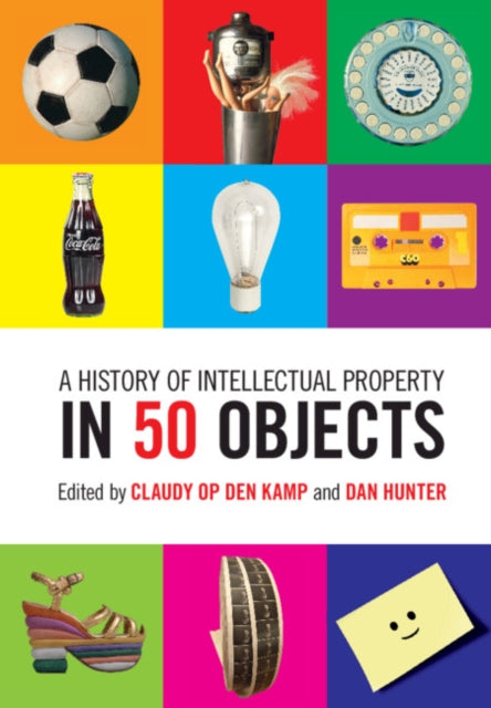 A History of Intellectual Property in 50 Objects-9781108420013