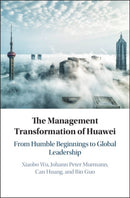 The Management Transformation of Huawei : From Humble Beginnings to Global Leadership-9781108426435