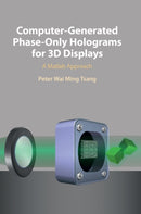 Computer-Generated Phase-Only Holograms for 3D Displays : A Matlab Approach-9781108427333
