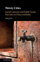 Thirsty Cities : Social Contracts and Public Goods Provision in China and India-9781108427821