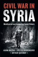 Civil War in Syria : Mobilization and Competing Social Orders-9781108430906