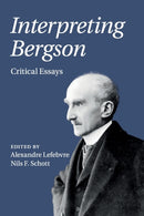 Interpreting Bergson : Critical Essays-9781108431545