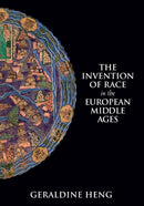 The Invention of Race in the European Middle Ages-9781108435093