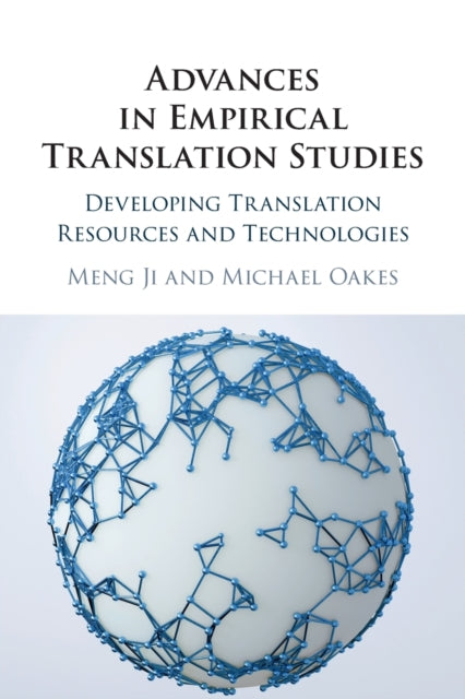 Advances in Empirical Translation Studies : Developing Translation Resources and Technologies-9781108437196