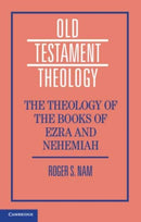 The Theology of the Books of Ezra and Nehemiah-9781108438193