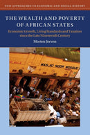 The Wealth and Poverty of African States : Economic Growth, Living Standards and Taxation since the Late Nineteenth Century-9781108440707