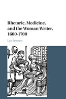 Rhetoric, Medicine, and the Woman Writer, 1600-1700-9781108441308