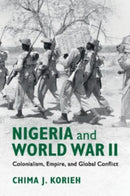 Nigeria and World War II : Colonialism, Empire, and Global Conflict-9781108444279