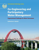 Co-Engineering and Participatory Water Management : Organisational Challenges for Water Governance-9781108446495