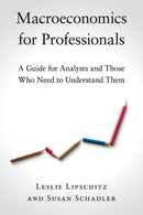 Macroeconomics for Professionals : A Guide for Analysts and Those Who Need to Understand Them-9781108449830