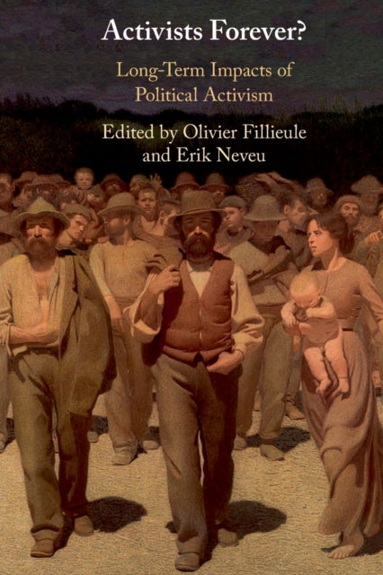 Activists Forever? : Long-Term Impacts of Political Activism-9781108450942